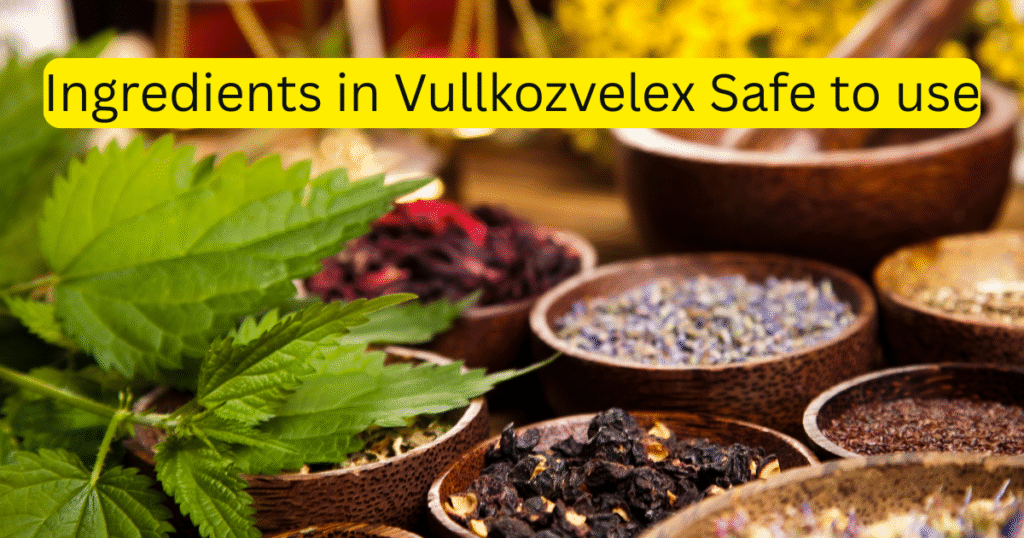 Ingredients in Vullkozvelex: Safe to Use or Risky? The Truth Revealed!